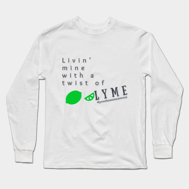 Livin' Mine With a Twist of Lyme Long Sleeve T-Shirt by mindingmywellness